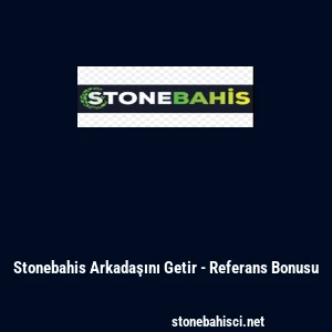 Stonebahis Arkadaşını Getir - Referans Bonusu