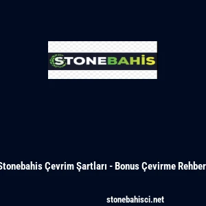 Stonebahis &Ccedil;evrim Şartları - Bonus &Ccedil;evirme Rehberi