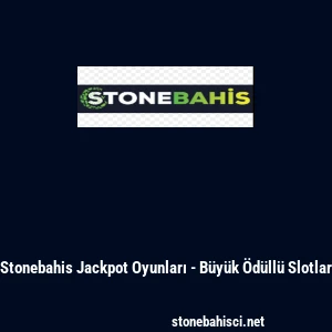 Stonebahis Jackpot Oyunları - B&uuml;y&uuml;k &Ouml;d&uuml;ll&uuml; Slotlar
