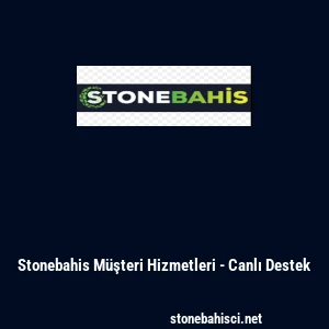 Stonebahis M&uuml;şteri Hizmetleri - Canlı Destek