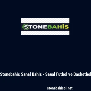 Stonebahis Sanal Bahis - Sanal Futbol ve Basketbol