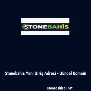 Stonebahis Yeni Giriş Adresi - G&uuml;ncel Domain